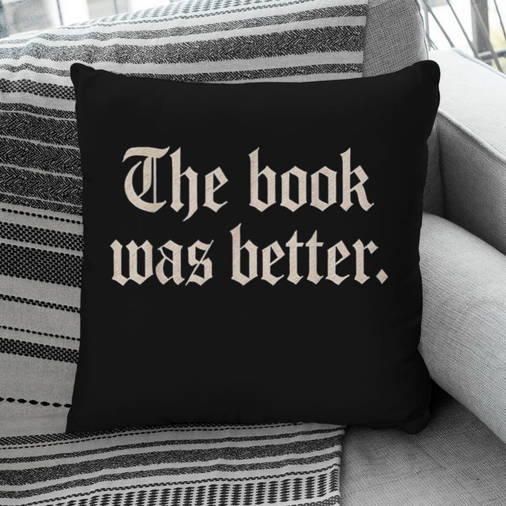 The Book Was Better Sarcastic Reader Statement Pillowcase