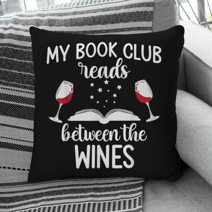 My Book Club Reads Between The Wines Bookworm Humor Pillowcase
