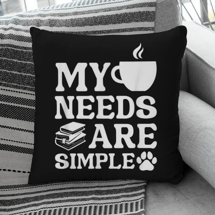 Book Coffee Dog Book My Needs Are Simple Men Women Kids Pillowcase