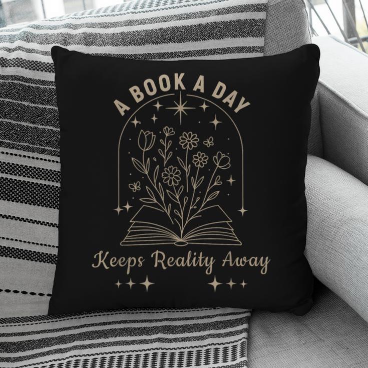 A Book A Day Keeps Reality Away Pillowcase