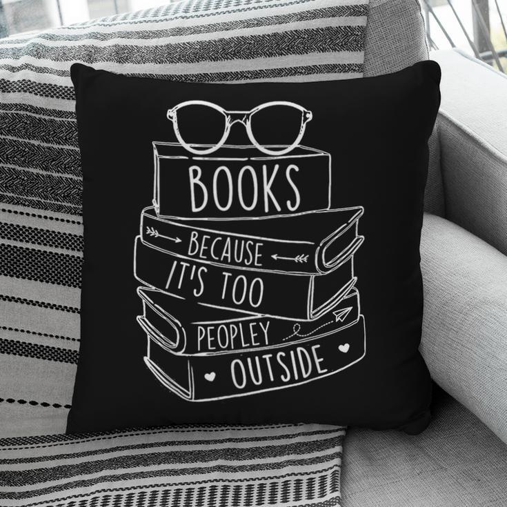 Book Lovers Books Because It’s Too Peopley Outside Pillowcase