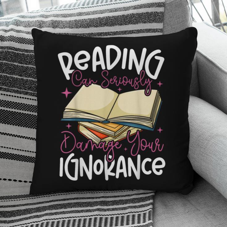 Book Reading Reading Can Seriously Damage Your Ignorance Pillowcase
