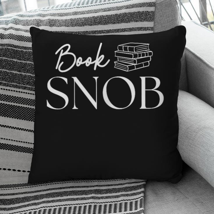 Book Snob Proud Literary Enthusiast Book Lover Pillowcase