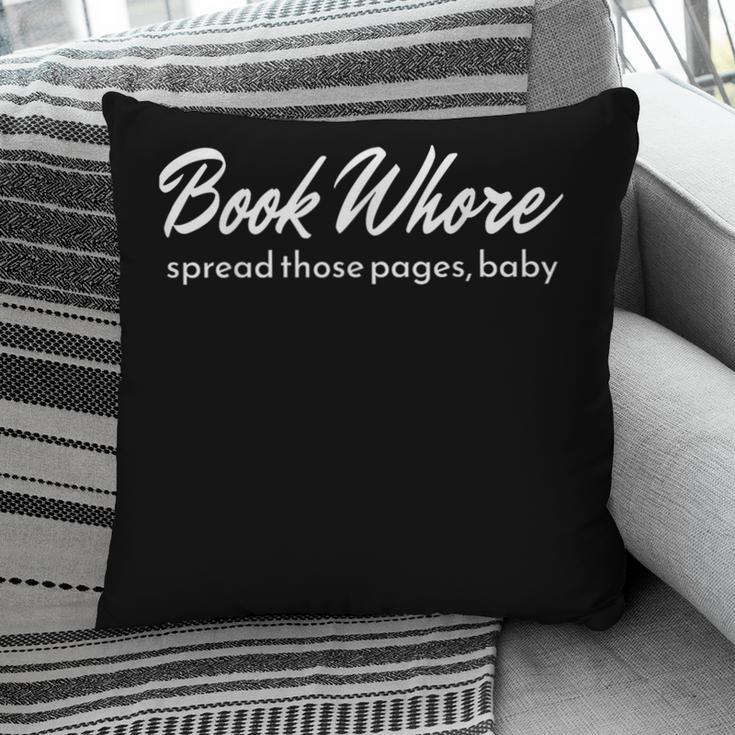 Book Whore Spread Those Pages Baby Inuendo Racy Pillowcase