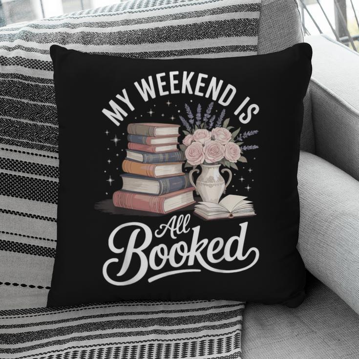 My Weekend Is All Booked Pillowcase