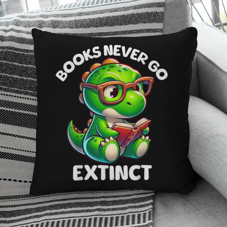 Books Never Go Extinct Reading Dinosaur Bookish Nerdy Pillowcase