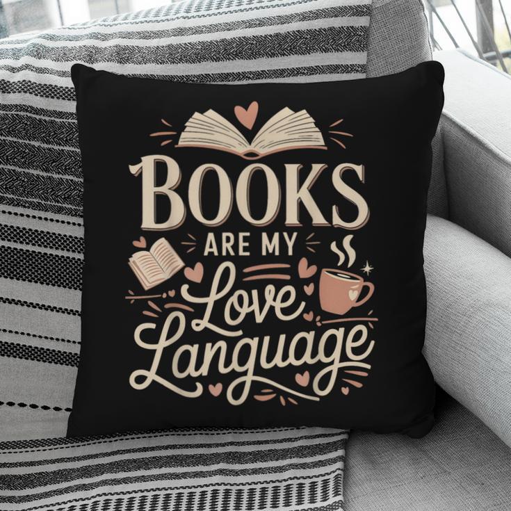 Books Are My Love Language Reader And Book Lover Bookworms Pillowcase