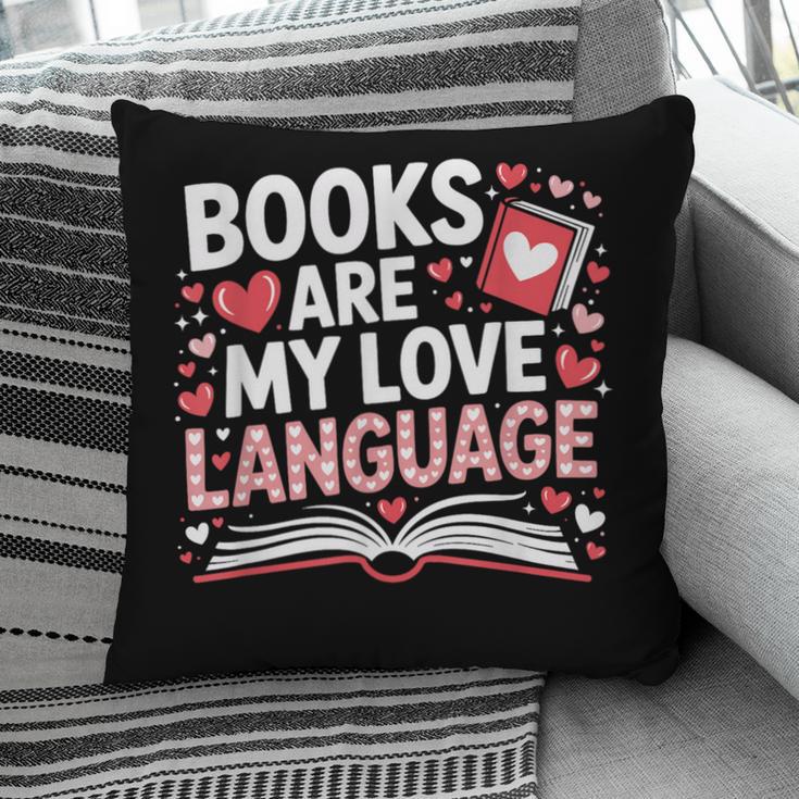 Books Are My Love Language Valentines Book Lover Teacher Pillowcase