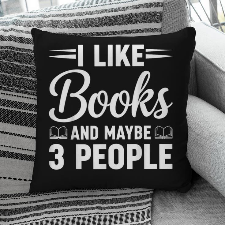 I Like Books And Maybe 3 People Pillowcase I Like Books And Maybe 3 People Pillowcase