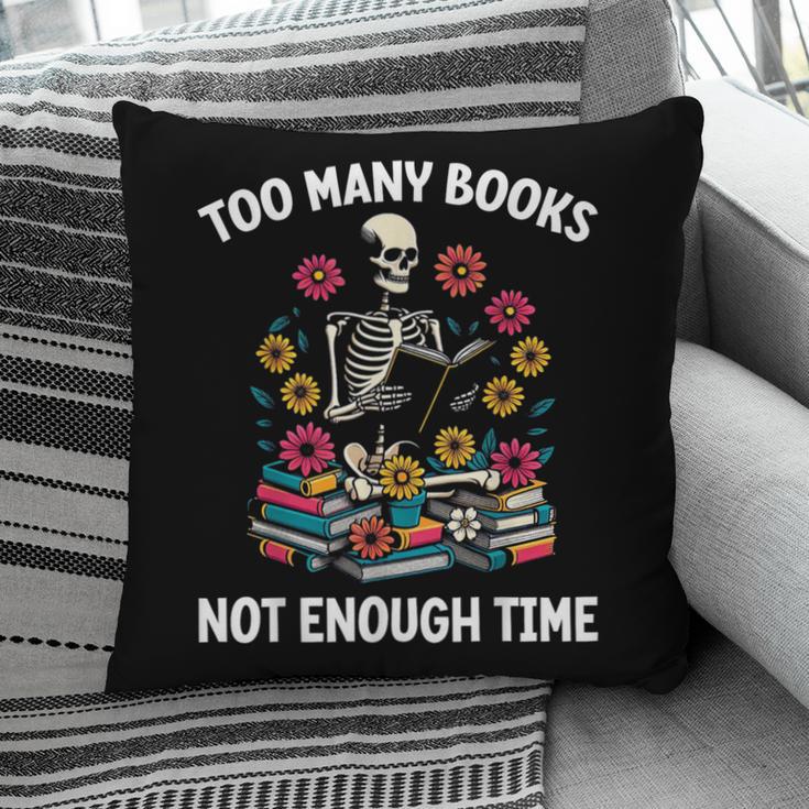 Too Many Books Not Enough Time Skeleton Flowers Reader Pillowcase