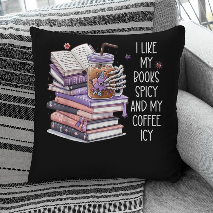 I Like My Books Spicy ShirtI Like Books Spicy & Coffee ICY Pillowcase