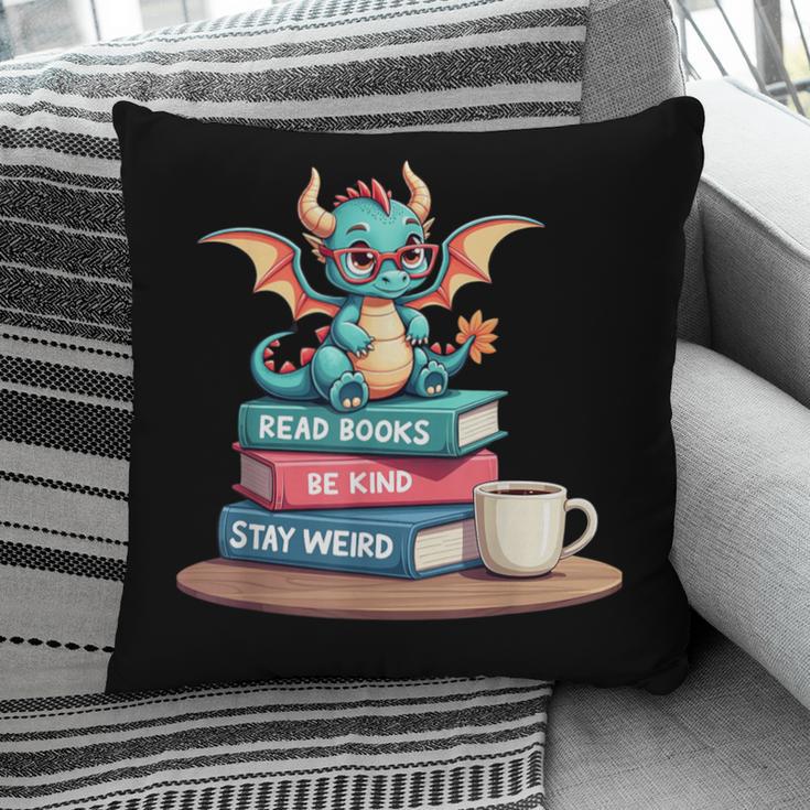 Bookworm Book Dragon Read Books Be Kind Stay Weird Pillowcase