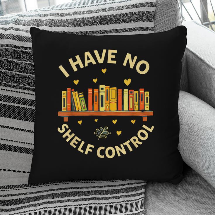 Bookworm I Have No Shelf Control Book Lover Pillowcase