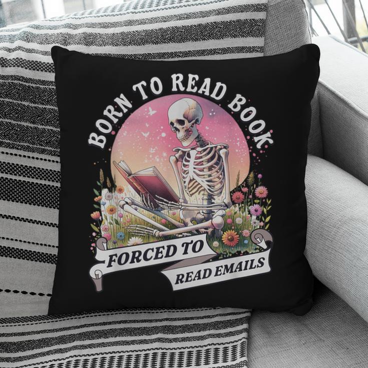 Born To Read Book Forced To Read Emails Skeleton Pillowcase