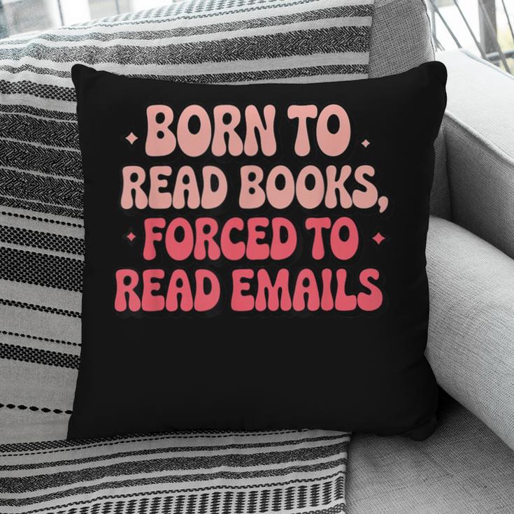 Born To Read Books Forced To Read Emails Groovy Reading Pillowcase