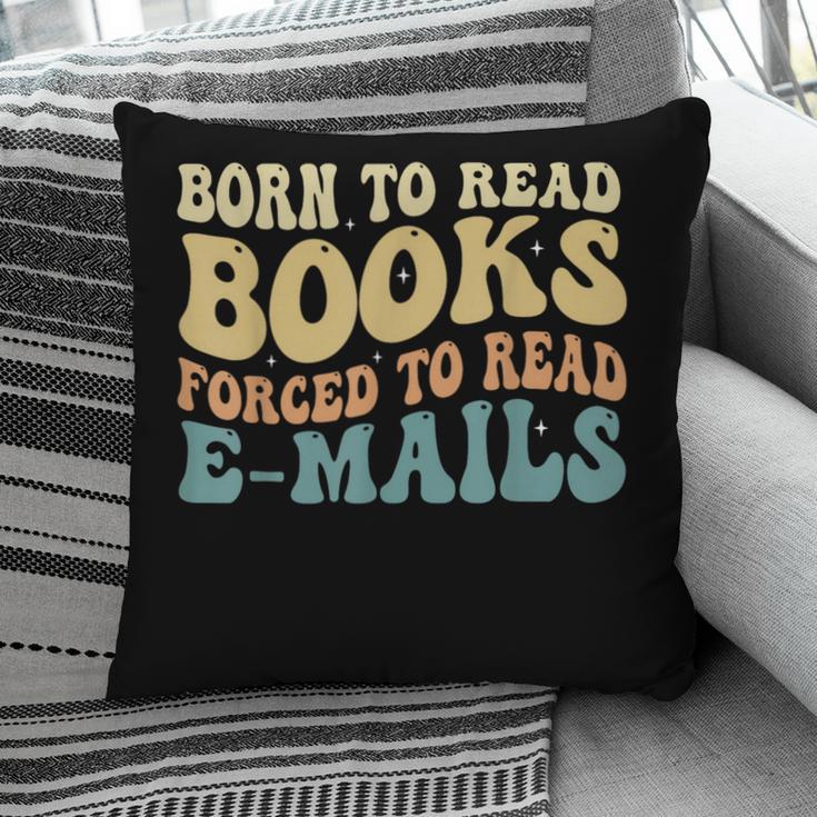 Born To Read Books Forced To Read Emails Reading Books Dad Pillowcase