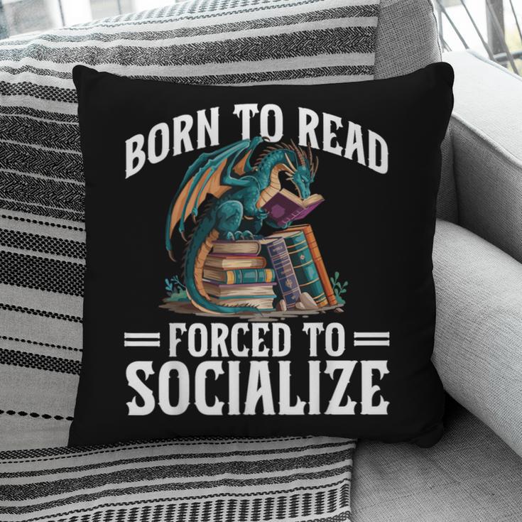 Born To Read Forced To Socialize Dragon Books Reading Pillowcase