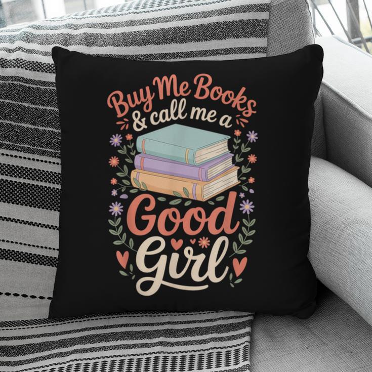 Buy Me Books And Call Me A Good Girl Pillowcase