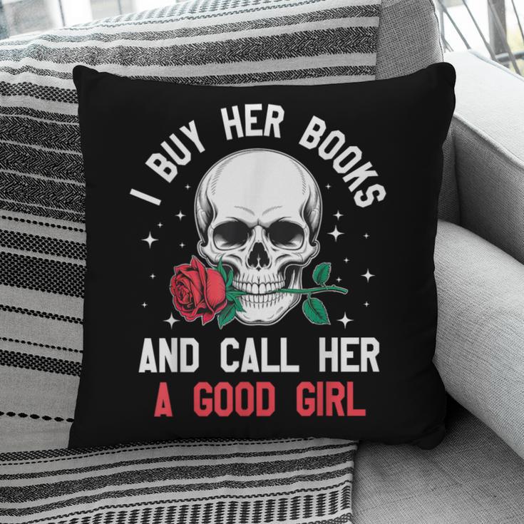 I Buy Her Books And Call Her A Good Girl Skull Rose Bookworm Pillowcase