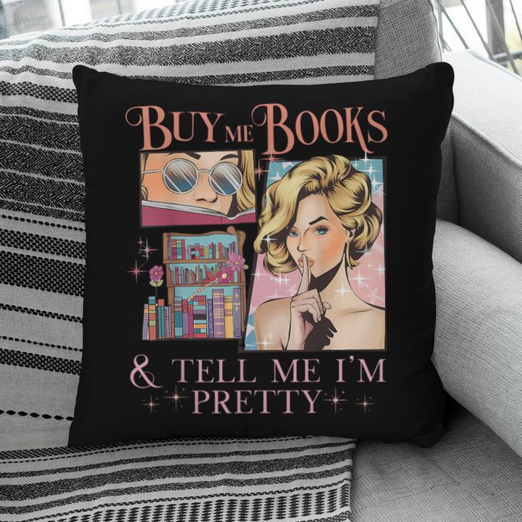Buy Me Books And Tell Me I'm Pretty Book Lover Tee Pillowcase