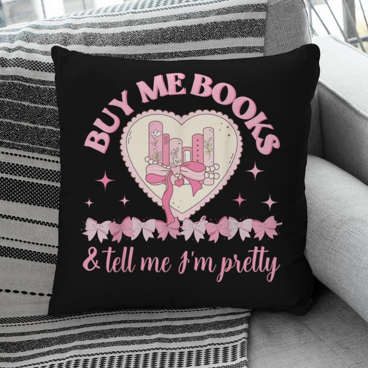Buy Me Books And Tell Me I'm Pretty Coquette Book Lover Pillowcase