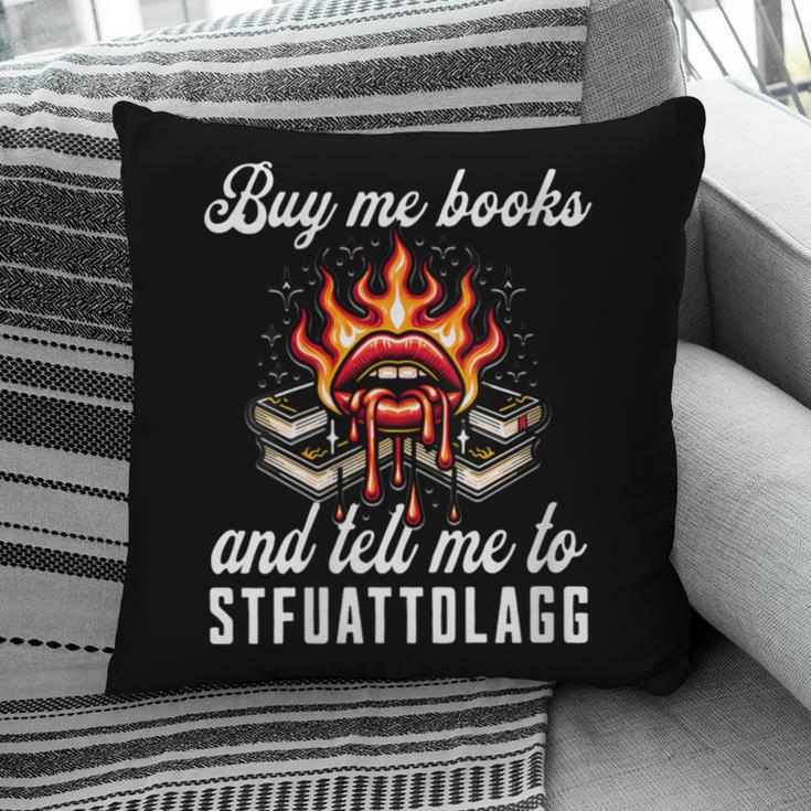 Buy Me Books And Tell Me To STFUATTDLAGG Booktok Pillowcase