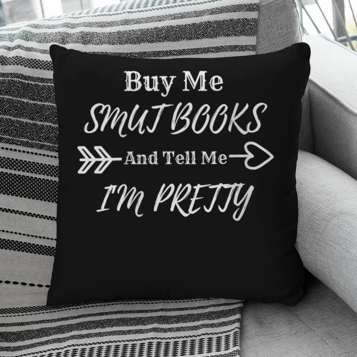 BUY ME SMUT BOOKS AND TELL ME I'M PRETTY Pillowcase