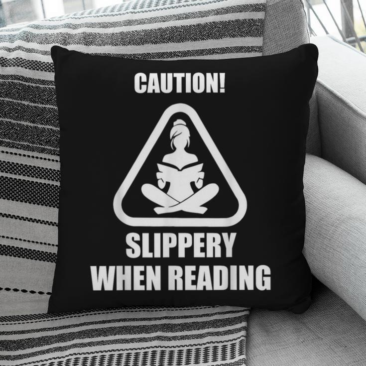 Caution Slippery When Reading Book Lover Pillowcase