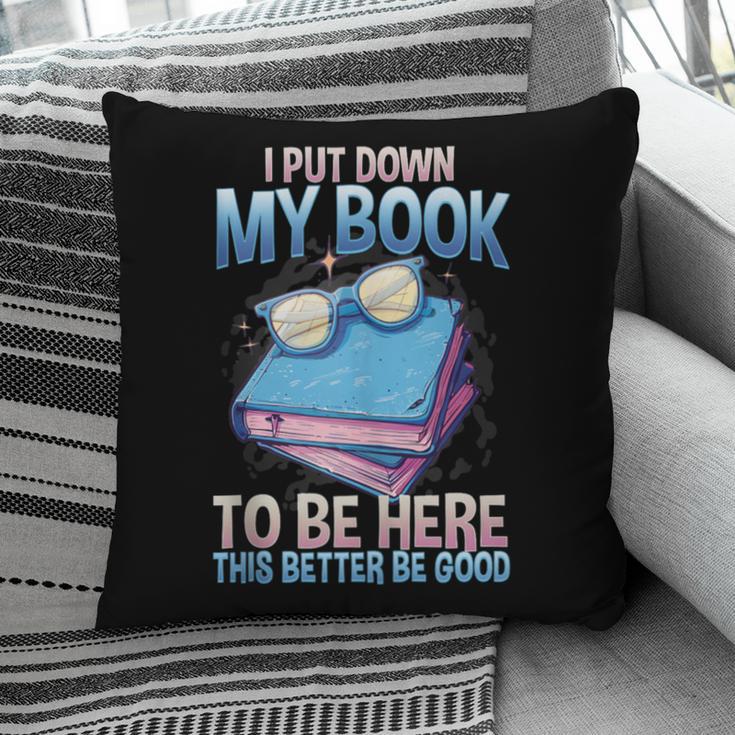 I Closed My Book To Be Here Shirt I Closed My Books Pillowcase