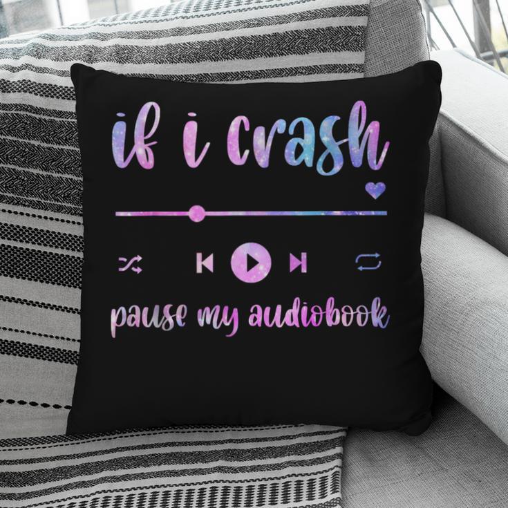 If I Crash Pause My Audiobook Listener Bookish Book Lover Pillowcase