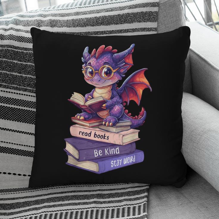 Cute Dragon Read Books Be Kind Stay Weird Book Lover Pillowcase