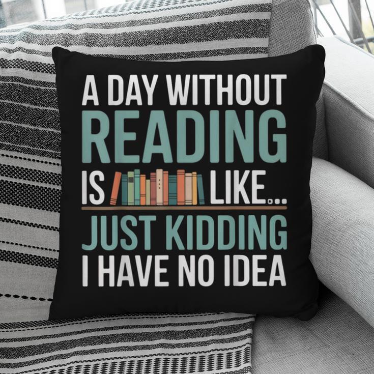 A Day Without Reading Is Like Book Lover Bookworm Men Women Pillowcase