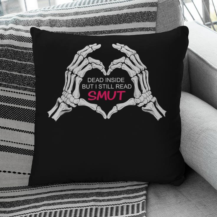 Dead Inside But I Still Read Romance Smut Book Lovers Pillowcase
