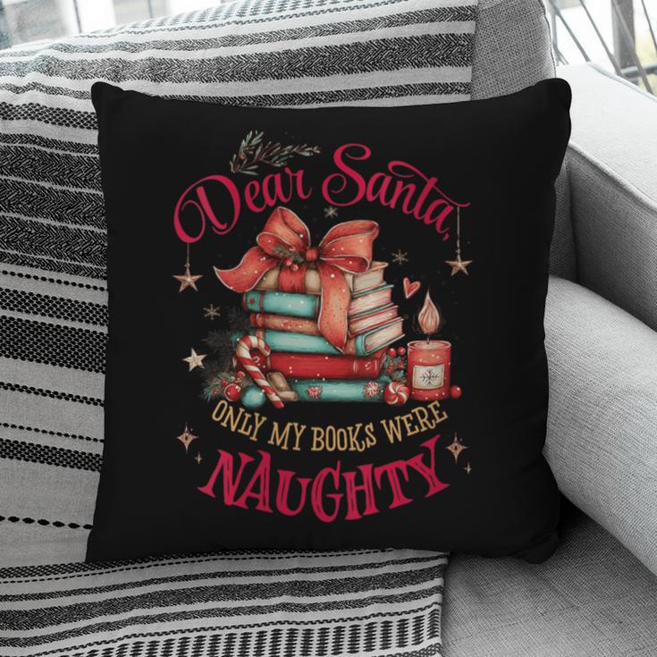 Dear Santa Only My Books Were Naughty Pillowcase