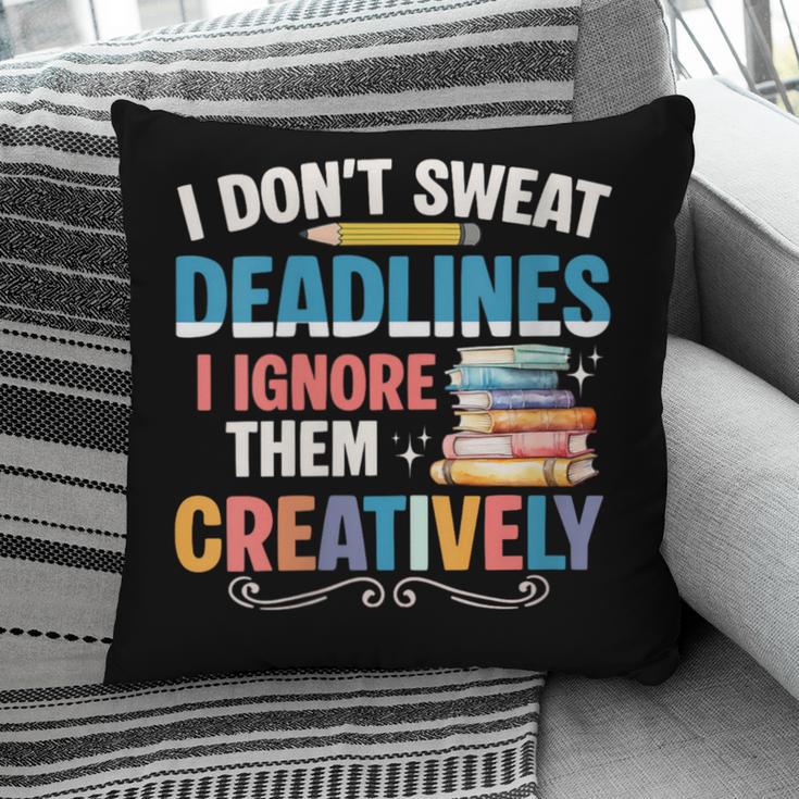 Don’t Sweat Deadlines Book Writer Author Writing Novelist Pillowcase