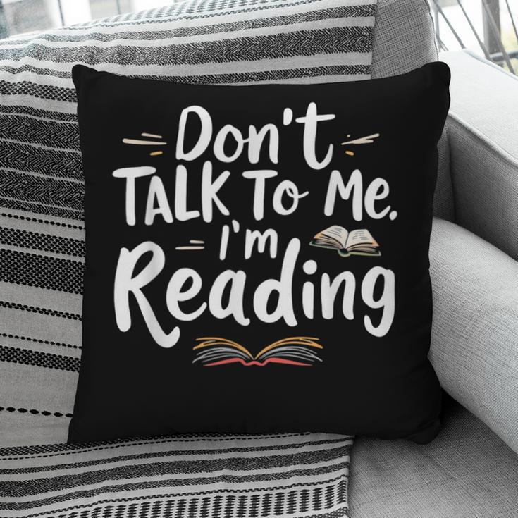 Don't Talk To Me I'm Reading Minimalist Book Lover Pillowcase