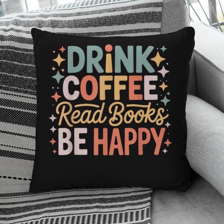 Drink Coffee Read Books Be Happy Aesthetic Quote Pillowcase