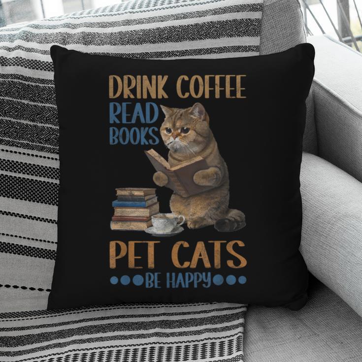 Drink Coffee Read Books Pet Cats Be Happy Bookworm Pillowcase