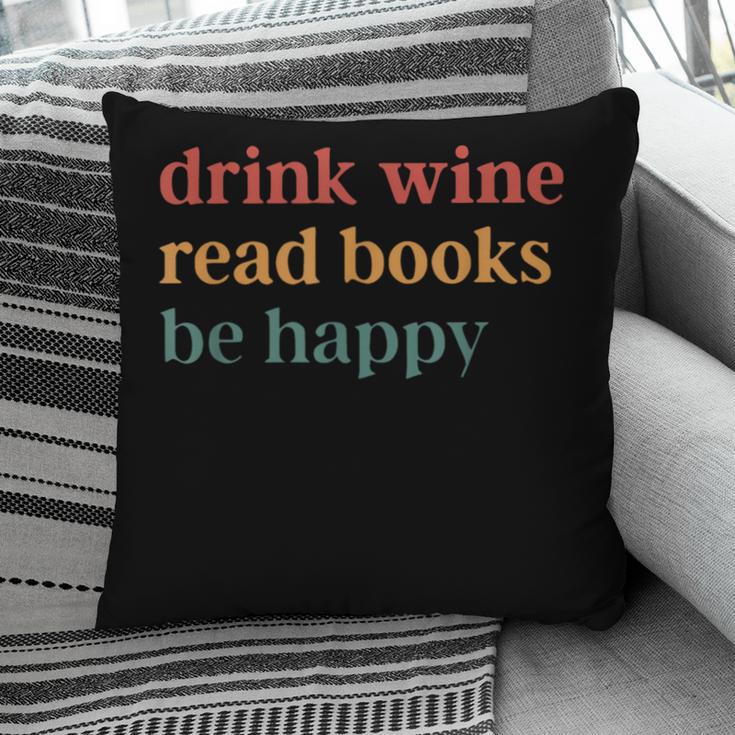 Drink Wine Read Books Be Happy Pillowcase