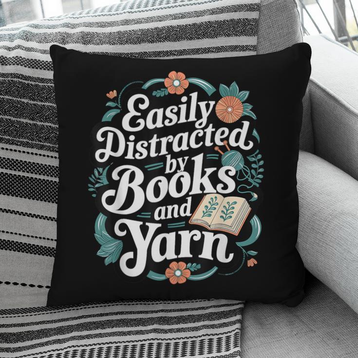 Easily Distracted By Yarn And Books Pillowcase