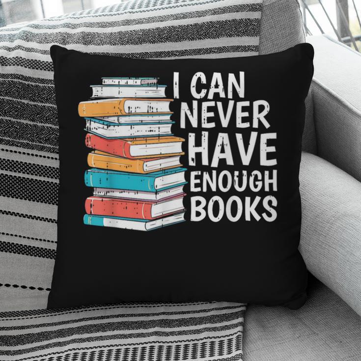 I Can Never Have Enough Books Reading Lover Bookworm Reader Pillowcase