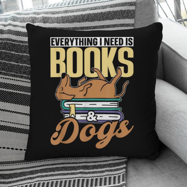 Everything I Need Is Books & Dogs Reader Book Read Reading Pillowcase