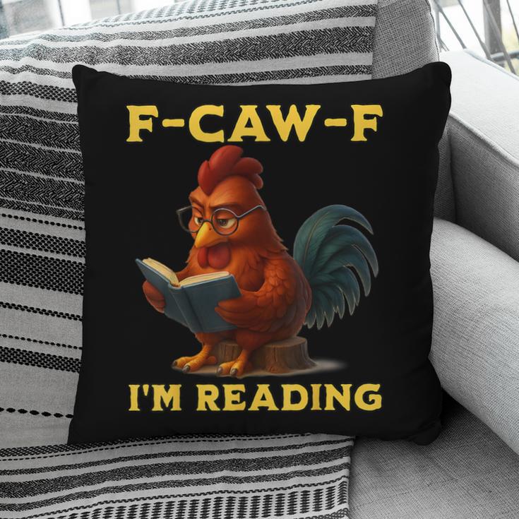F-CAW-F I'm Reading Chicken Book Lover Introvert Meme Pillowcase
