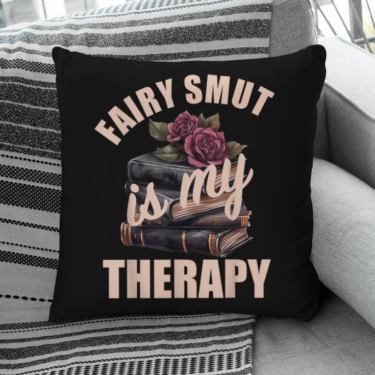 Fairy Smut Is My Therapy Romantasy Spicy Books Faerie Tales Pillowcase