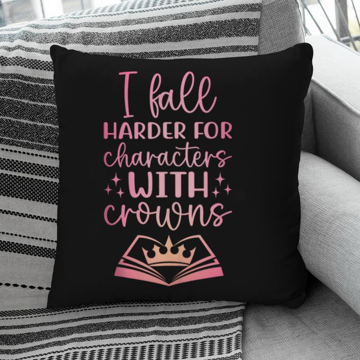 I Fall For The Characters WCrowns Fantasy Book Lover Tee Pillowcase