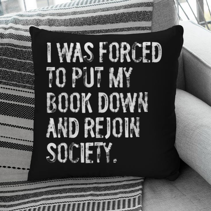I Was Forced To Put My Book Down Book Worm Reader Pillowcase