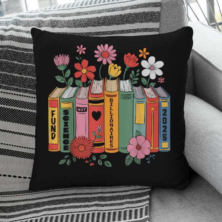 Fund Science Not Billionaires Books Support Scientist Pillowcase