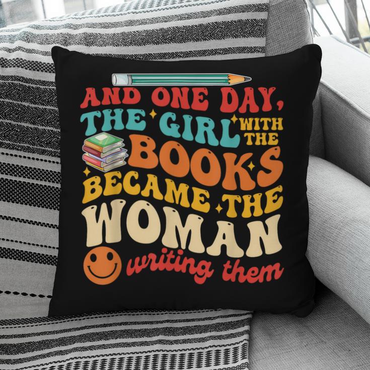 The Girl With The Books Became The Woman Writing Them Pillowcase