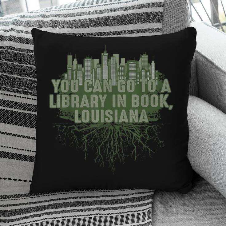 Go To a Library In Book Louisiana Pun LA Joke Baton Rouge Pillowcase