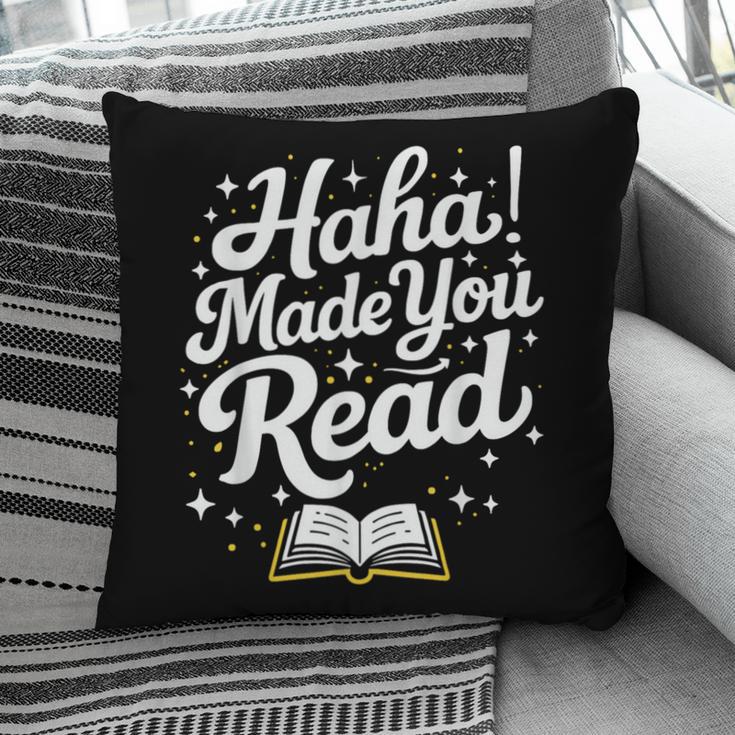 Haha Made You Read Books Bookworm Teacher Librarian Pillowcase Haha Made You Read Books Bookworm Teacher Librarian Pillowcase